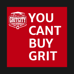 Cant Buy Grit T-Shirt