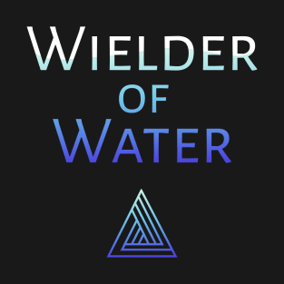 Wielder of Water T-Shirt