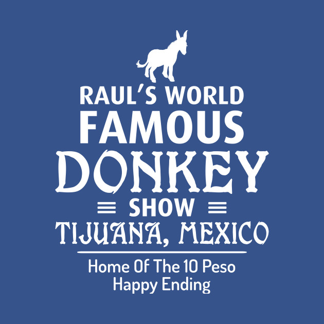 Disover Famous donkey show - Donkey Show - T-Shirt