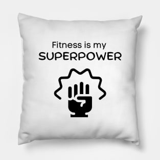 Fitness is my superpower Pillow