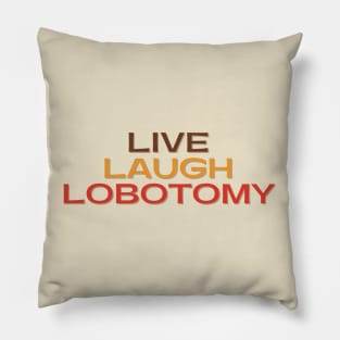 Vintage Live Laugh Lobotomy Pillow