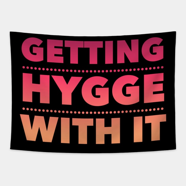 Getting Hygge With It, Hygge Living, The Art Of Hygge Tapestry by Style Conscious