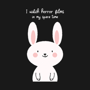 I watch horror films in my spare time cute bunny T-Shirt