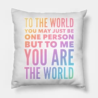 To Me You Are The World Pillow