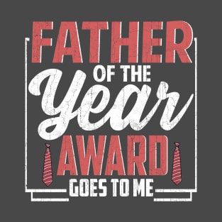 Father of the Year Award Goes To Me T-Shirt