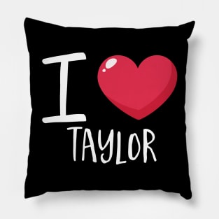 I Love Taylor Pillow