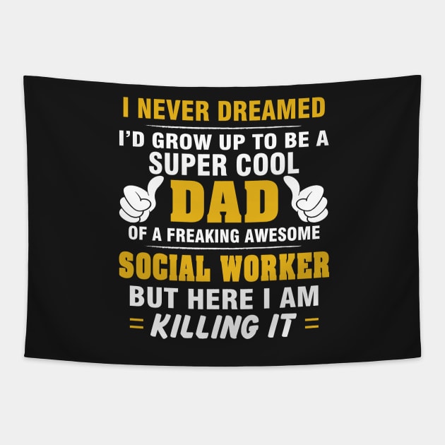 SOCIAL WORKER Dad  – Super Cool Dad Of Freaking Awesome SOCIAL WORKER Tapestry by rhettreginald