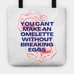 You Can't Make an Omelette Without Breaking Eggs - Motivational Quotes Tote