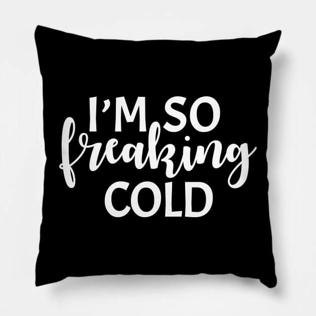 I'm so Freaking Cold Sweatshirt Pillow by animericans