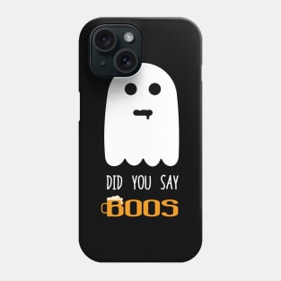 Funny ghost did you say boos Phone Case