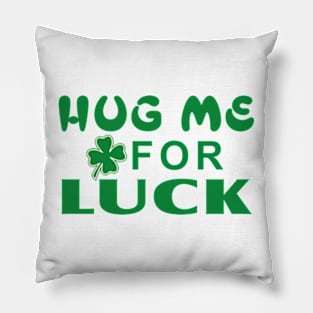 Hug me for Luck Pillow