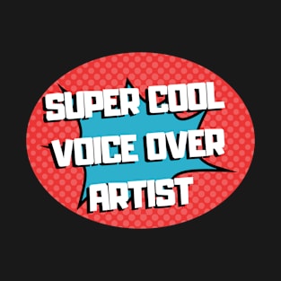 super cool voice over artist T-Shirt