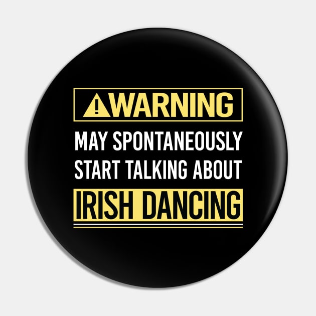 Warning About Irish Dancing Dance Dancer Pin by Happy Life