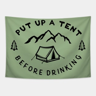 Put Up A Tent Before Drinking Tapestry