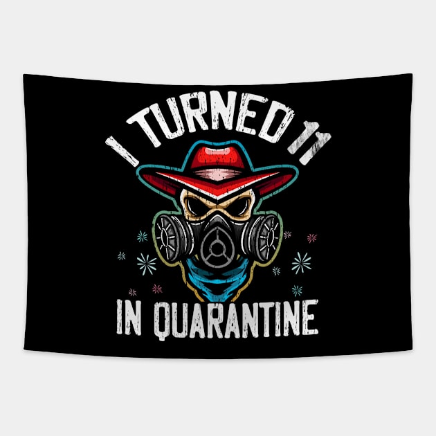 Funny I Turned 11 In Quarantine Birthday Gift idea Tapestry by ArtedPool