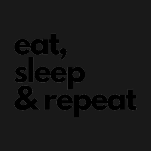 eat, sleep & repeat by mcmetz