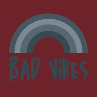 BAD VIBES T-Shirt