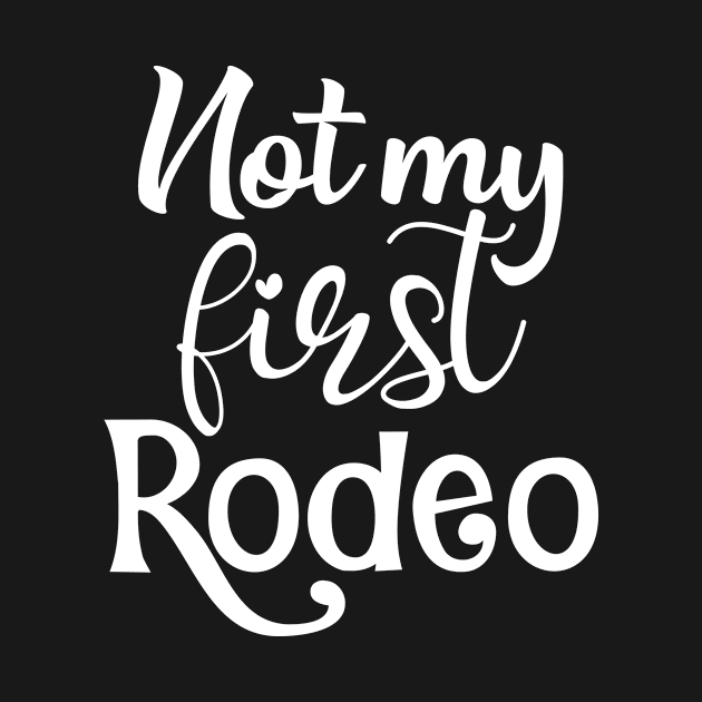 Not My First Rodeo by FirstDesigns