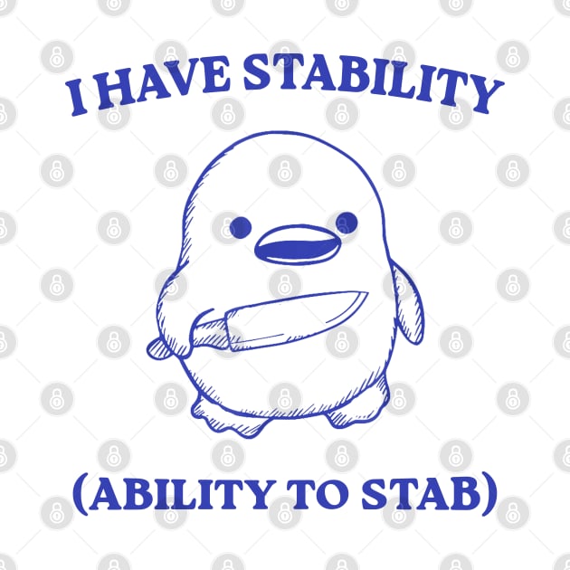 I Have Stability Ability To Stab by AdoreedArtist