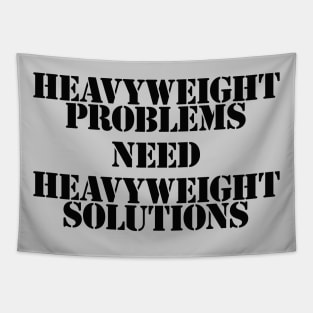 Heavyweight Problems Need Heavyweight Solutions Tapestry