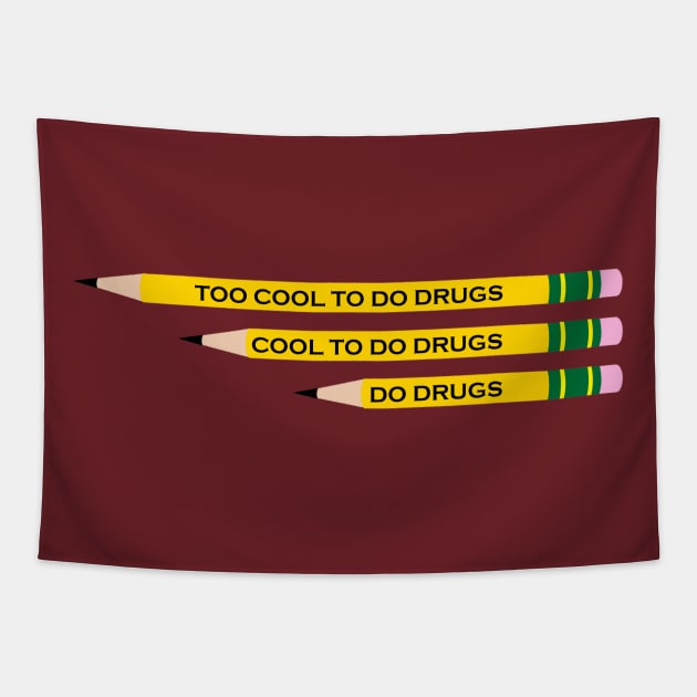 TOO COOL TO DO DRUGS PENCIL Tapestry by INLE Designs