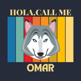 Hola, Call me Omar dog name t-shirt T-Shirt