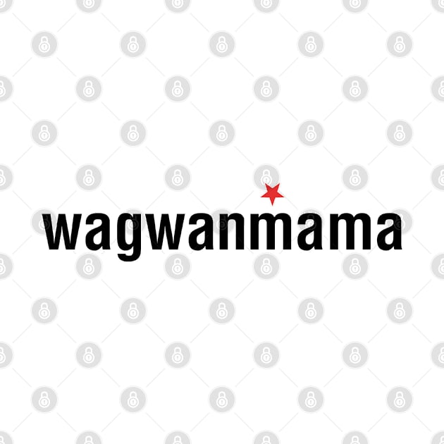 Wagwanmama by teecloud