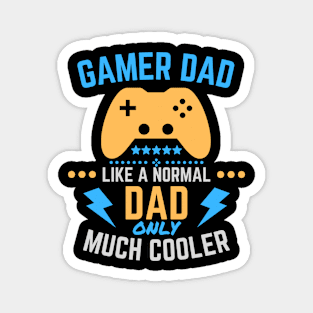 Gamer Dad Like A Normal Dad only Much Cooler Magnet