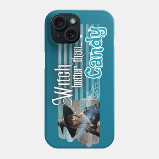 Sea color Witch Better than Halloween Candy Phone Case