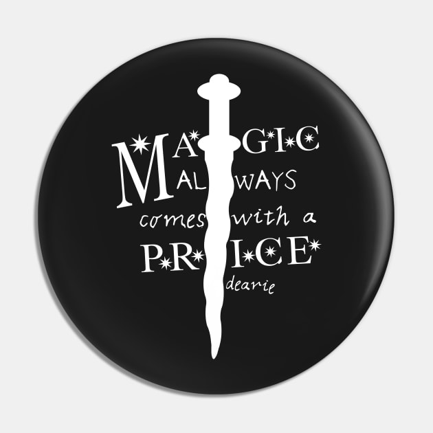 Magic always comes with a price, dearie Pin by AllieConfyArt