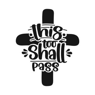 This Too Shall Pass Christian Quote Bible Verse T-Shirt