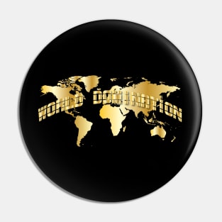 WORLD DOMINATION gold birthday gift shirt Pin