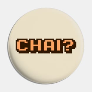 Chai? Pin