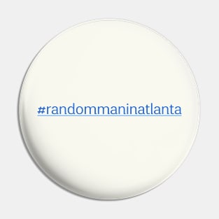 Random Man in Atlanta Pin