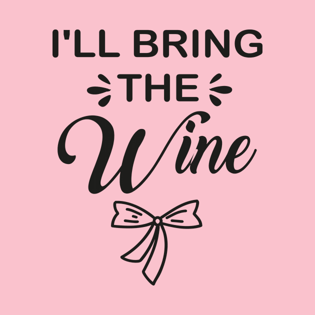 I'll Bring The wine Birthday gift by Superior T-Shirt