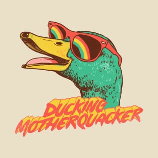 Ducking Motherquacker T-Shirt