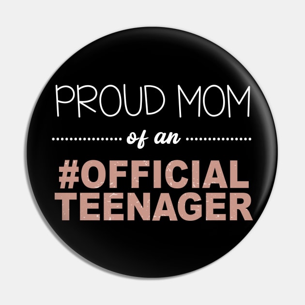 Proud Mom of Official Teenager Rose Gold Pin by ZimBom Designer