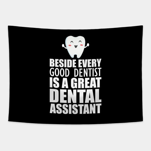 Dental Assistant - Beside every good dentist is a great dental assistant Tapestry by KC Happy Shop