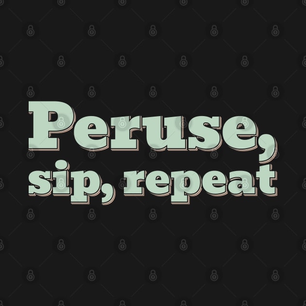 Peruse Sip Repeat by ardp13