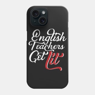 English Teachers Get Lit Phone Case