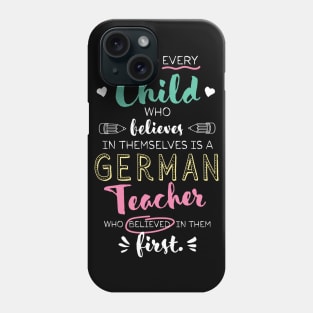 Great German Teacher who believed - Appreciation Quote Phone Case