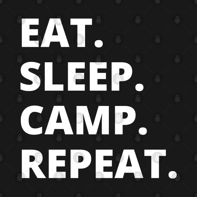 Eat Sleep Camp Repeat by HobbyAndArt