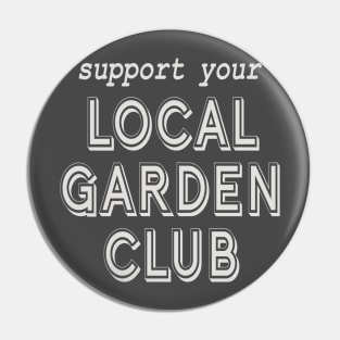 Support Your Local Garden Club Pin