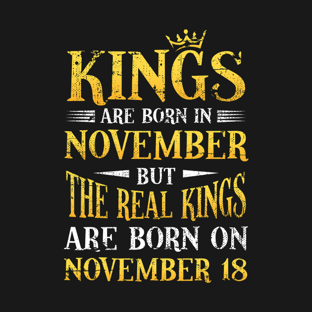 Real King Born In 18 November Birthday Gift Funny by melitasessin