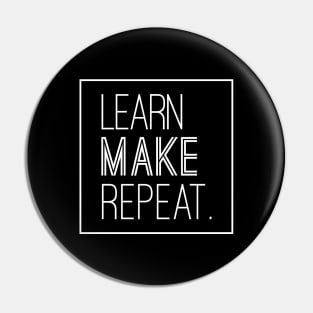 inspirational quotes "learn make repeat" Pin