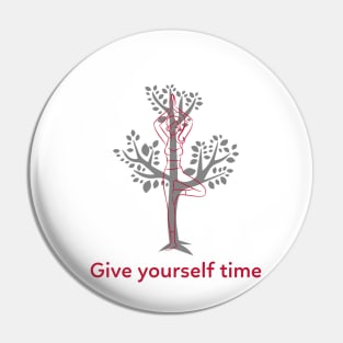 Give yourself time Pin