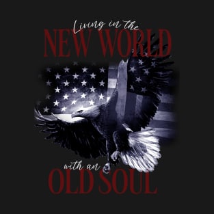 living in a new world with an old soul T-Shirt