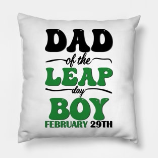 Dad Of The Leap Day Boy February 29th Pillow