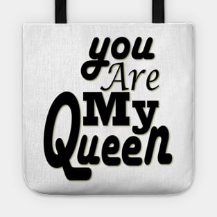 you are my queen tshirt Tote