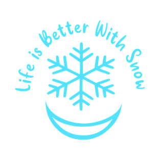 life is better with snow T-Shirt